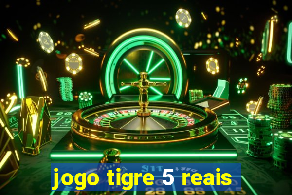 jogo tigre 5 reais